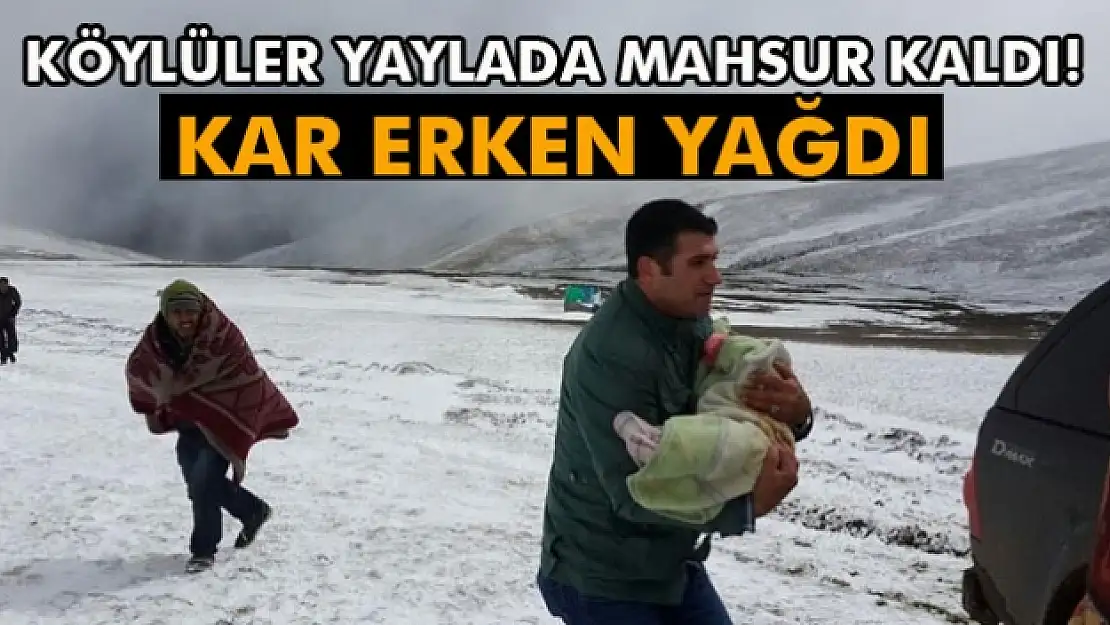 Yaylada mahsur kalan köylüleri, il özel idaresi ekipleri kurtardı