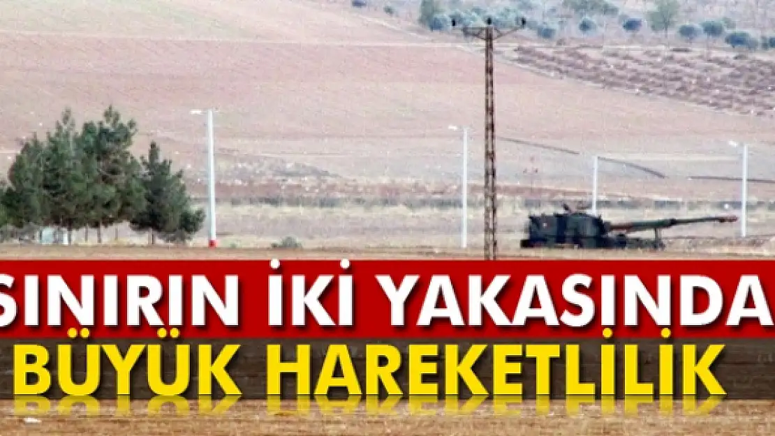 Sınırın iki yakasında büyük hareketlilik