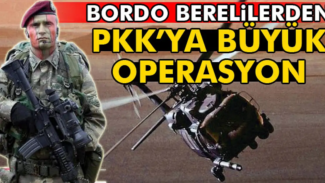 Bordo berelilerden PKK operasyonu