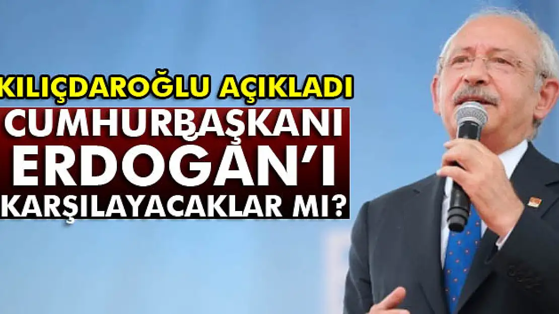 Kılıçdaroğlu'ndan Erdoğan açıklaması!