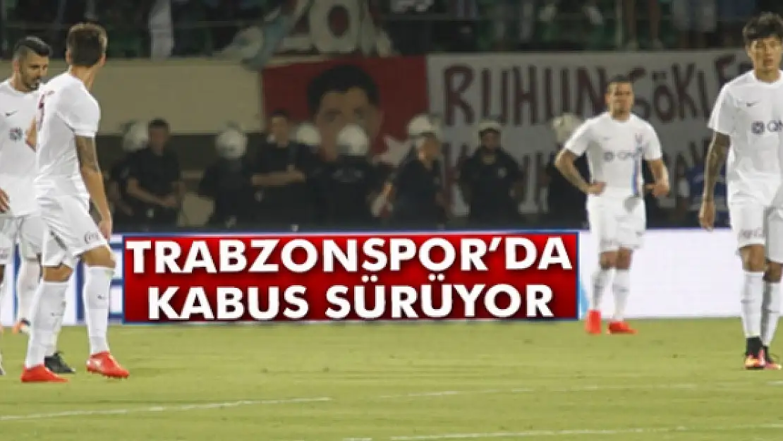 Trabzonspor'da kabus sürüyor