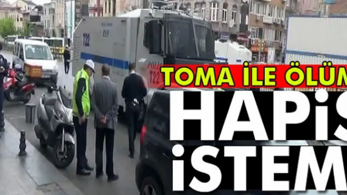 1 Mayısta TOMA ile çarptı, savcı 6 yıl hapsini istedi