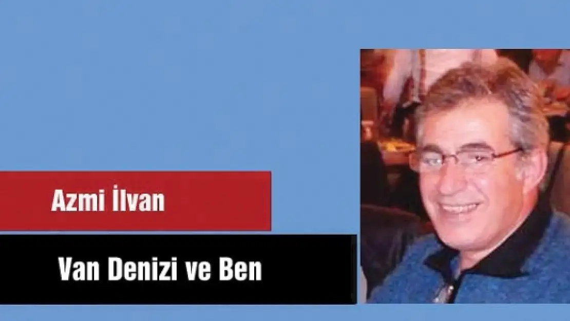 Van Denizi ve Ben