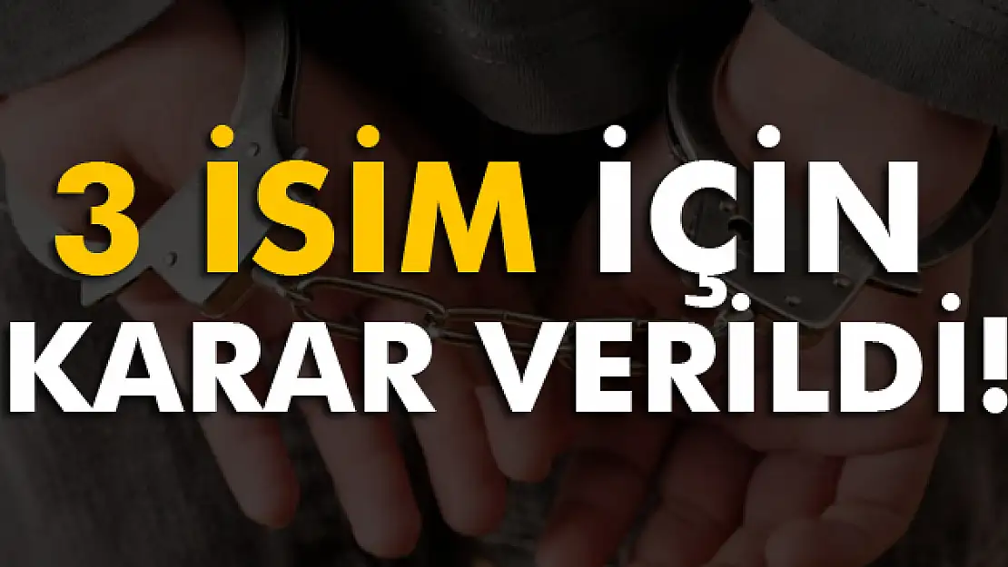 3 isim için karar verildi!