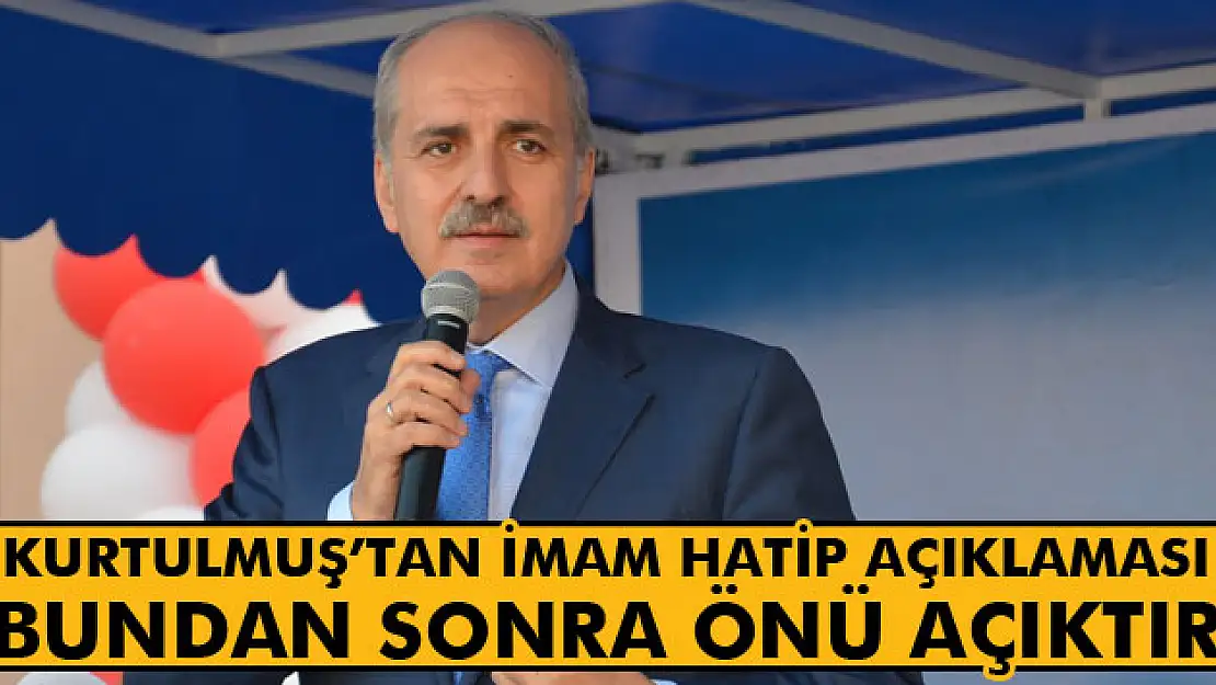 Numan Kurtulmuş: İmam Hatiplerin önü açıktır