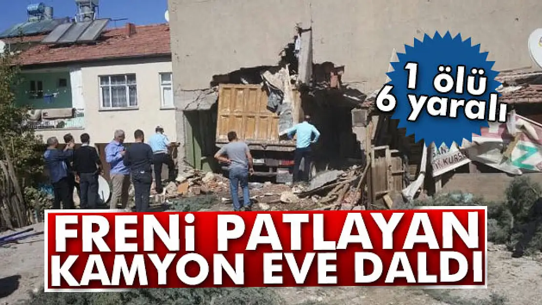 Freni patlayan kamyon Suriyelilerin evine daldı: 1 ölü, 6 yaralı