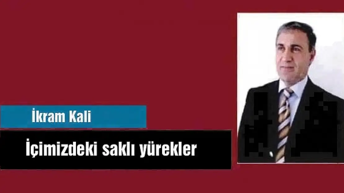 İçimizdeki saklı yürekler