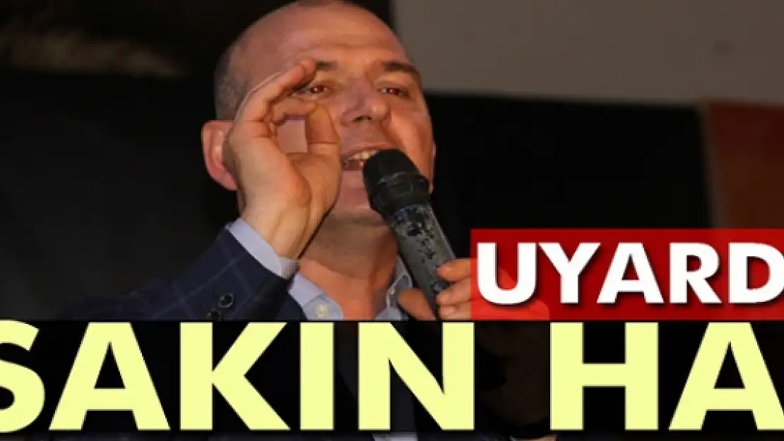 İçişleri Bakanı uyardı: Sakın ha!