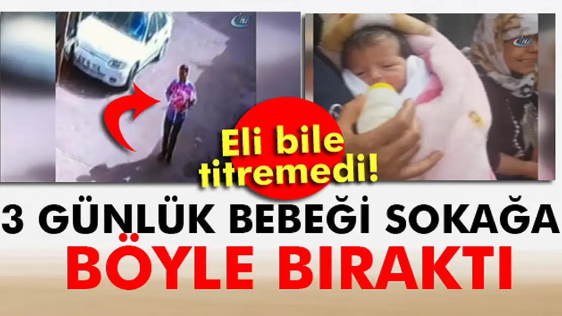 3 günlük bebeği sokağa böyle bıraktı