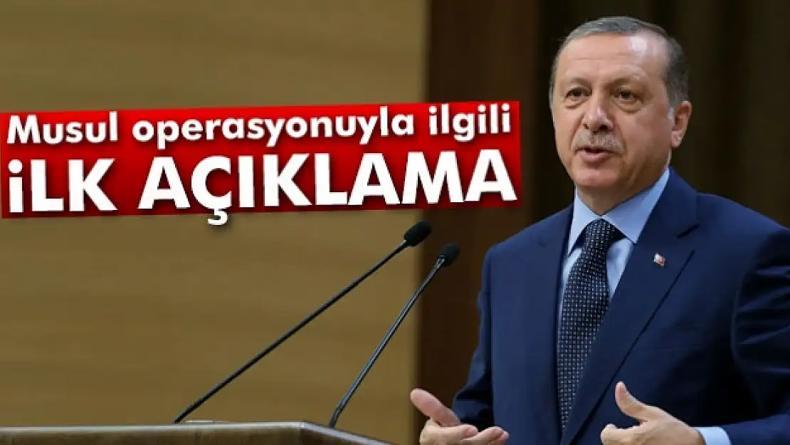 Erdoğan'dan Musul operasyonuyla ilgili ilk açıklama