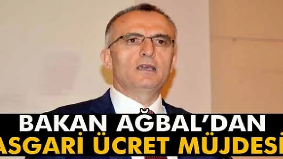 Maliye Bakanı Ağbaldan asgari ücret açıklaması