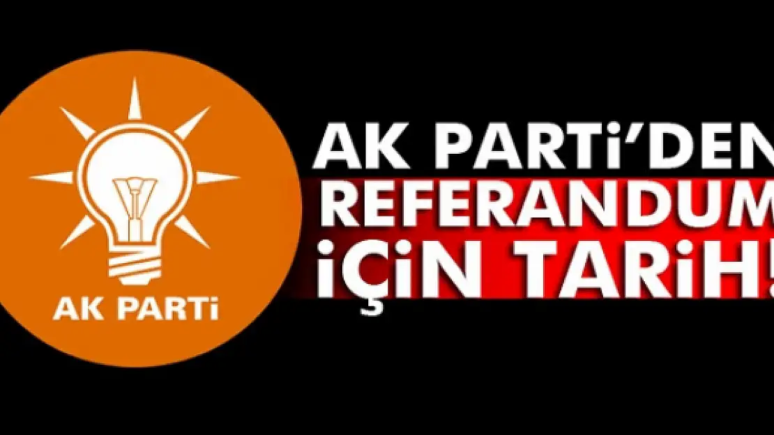 AK Parti'den referandum için tarih