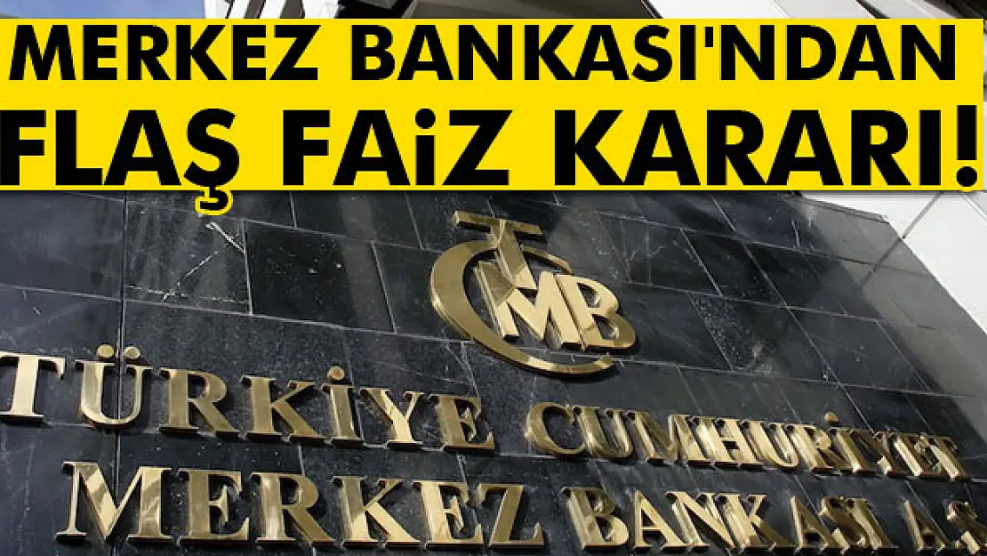 Merkez Bankası'ndan flaş faiz kararı!