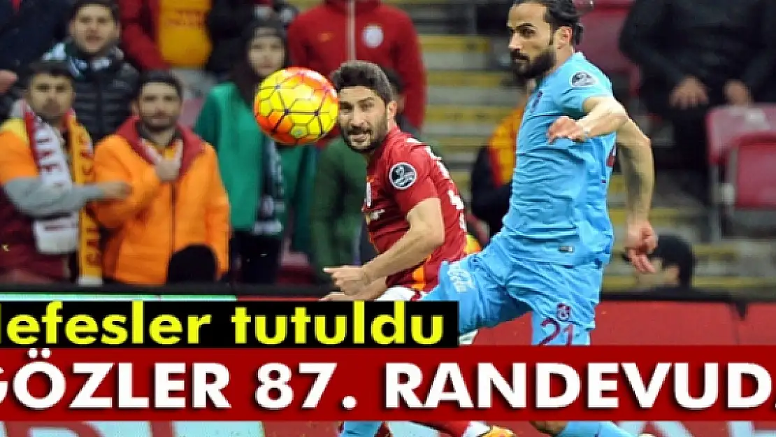 Galatasaray ile Trabzonspor 87. randevuda