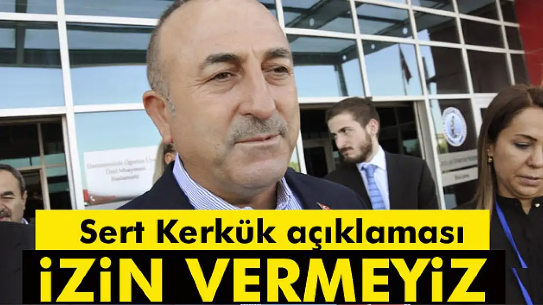 Çavuşoğlu'ndan sert Kerkük açıklaması: Oldu bittiye izin vermeyiz