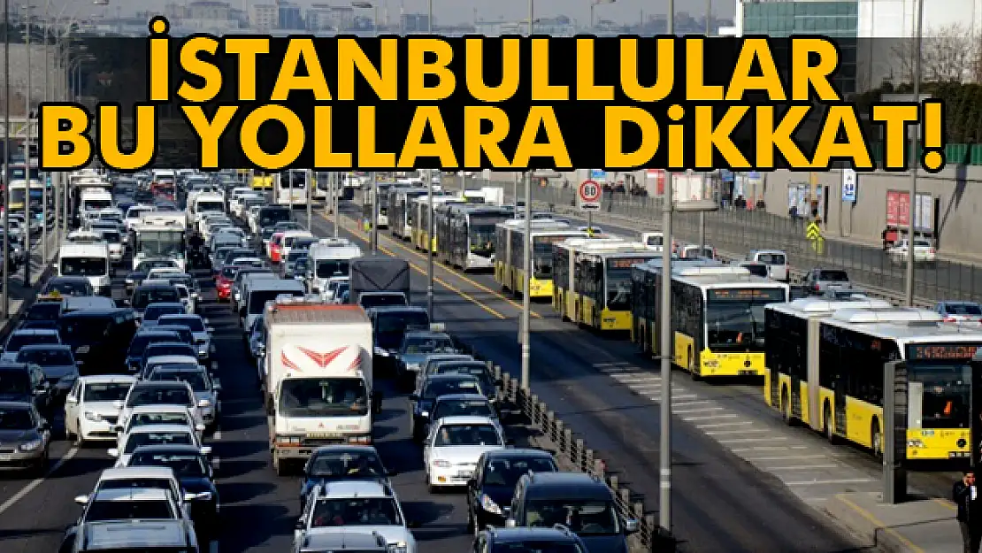 İstanbullular dikkat !