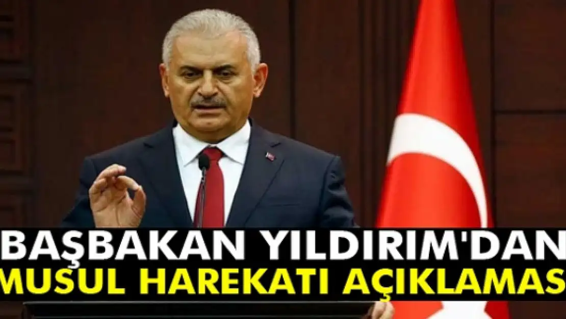 Başbakan Yıldırım'dan Musul harekatı açıklaması