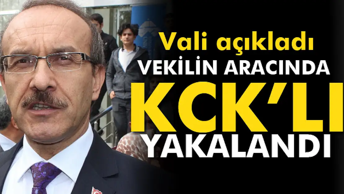 Vali açıkladı: Vekilin aracında KCKlı yakalandı