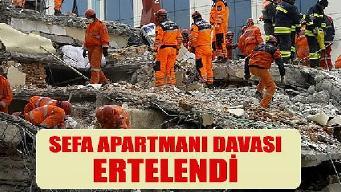 Sefa Apartmanı davası ertelendi