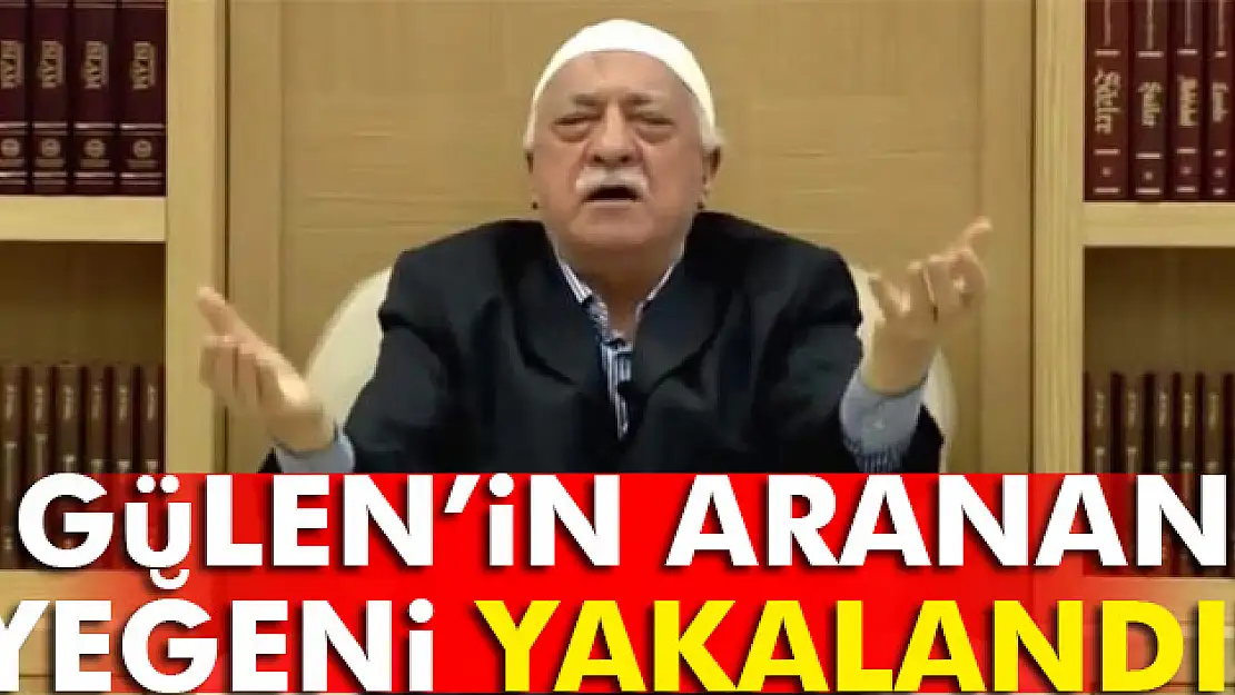 Fetullah Gülen'in yeğeni İzmir'de yakalandı