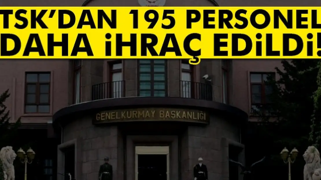 TSKdan 195 personel daha ihraç edildi