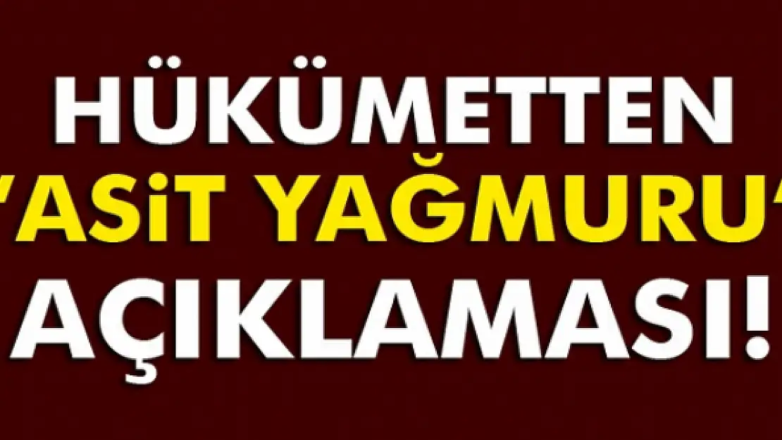 Hükümetten asit yağmuru açıklaması