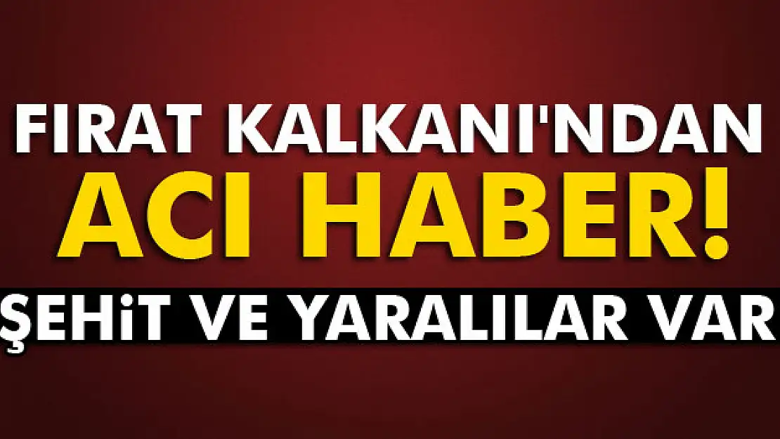 Fırat Kalkanı'ndan acı haber!