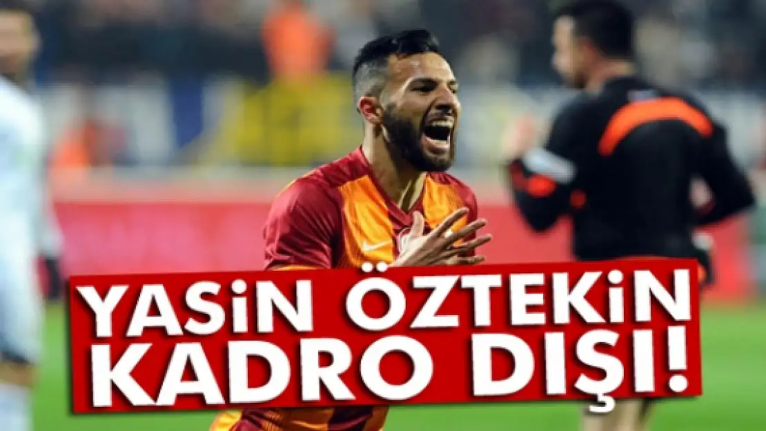 Yasin Öztekin kadro dışı bırakıldı