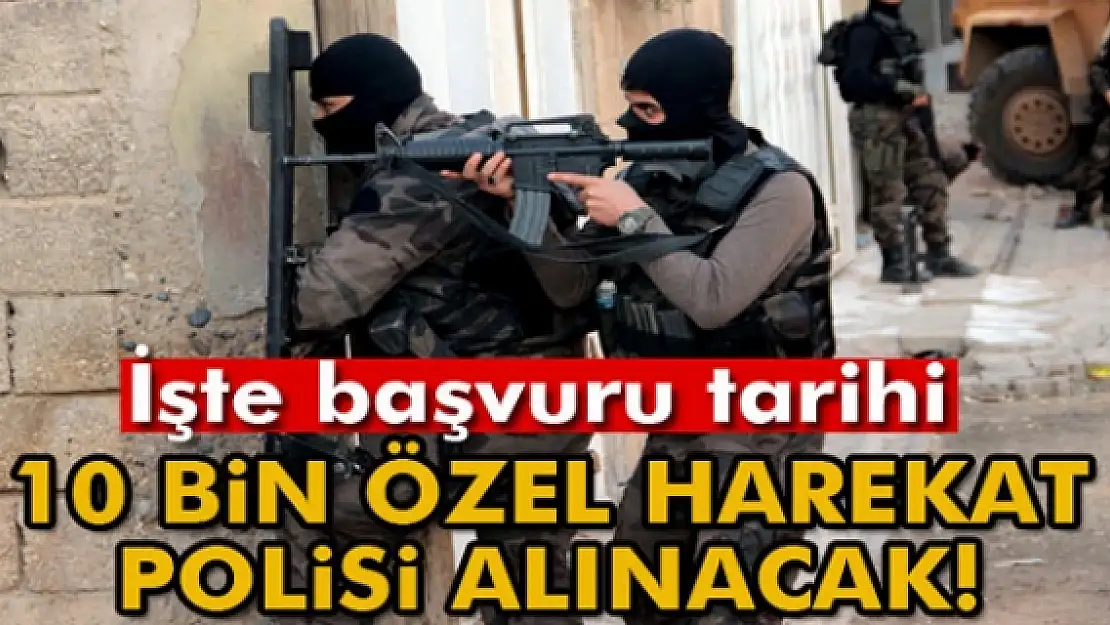 10 bin özel harekat polisi alınacak