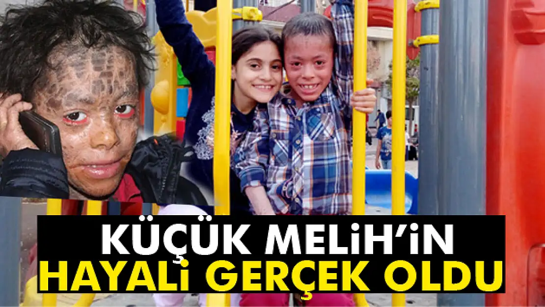 Küçük Melihin hayali gerçek oldu