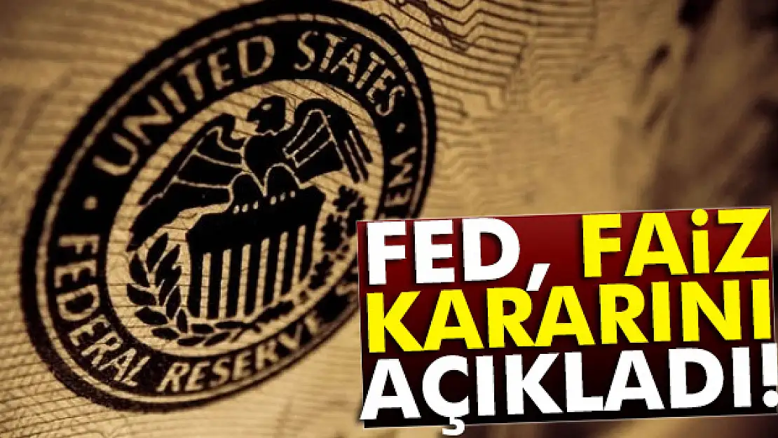 FED merakla beklenen kararını açıkladı