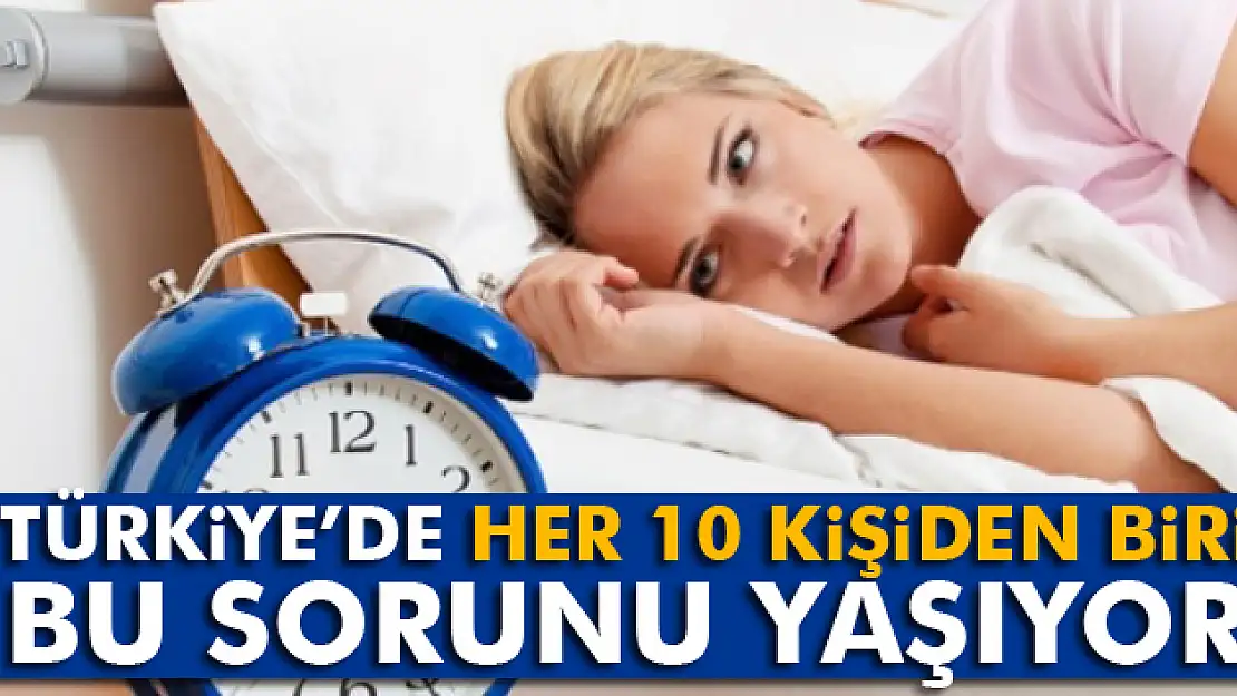 Türkiyede her 10 kişiden biri bu sorunu yaşıyor