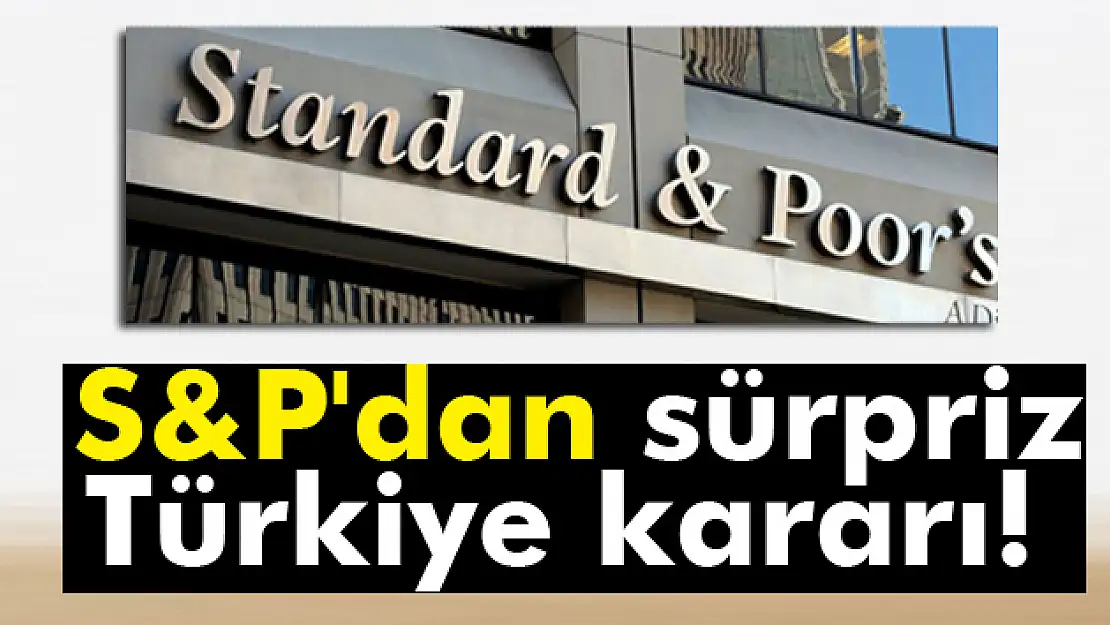 S&Pden sürpriz karar