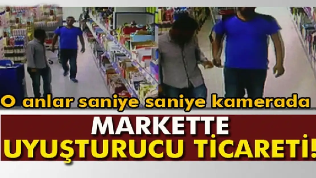 Markette uyuşturucu ticareti kamerada