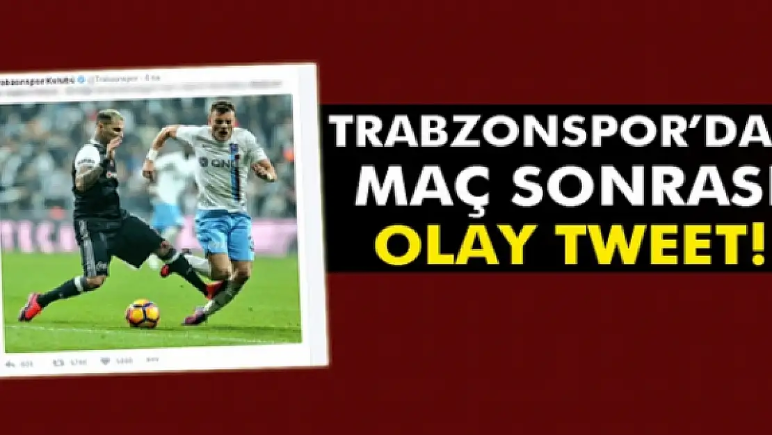 Trabzonspor'dan Beşiktaş maçı sonrası olay tweet!