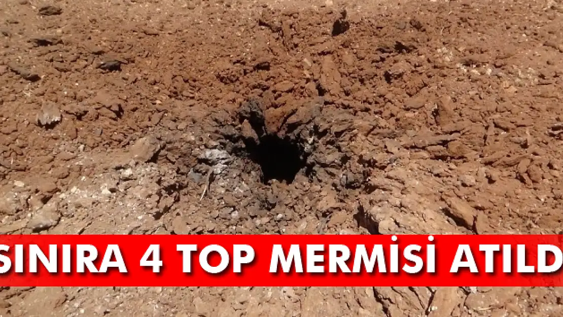 Yayladağına 4 top mermisi atıldı