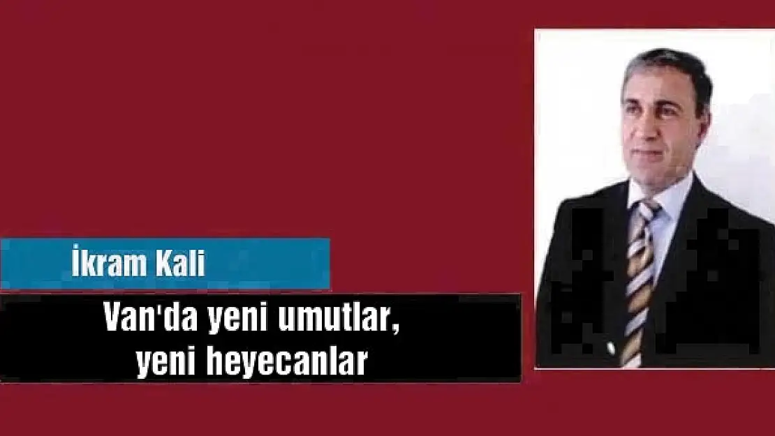 Van'da yeni umutlar, yeni heyecanlar