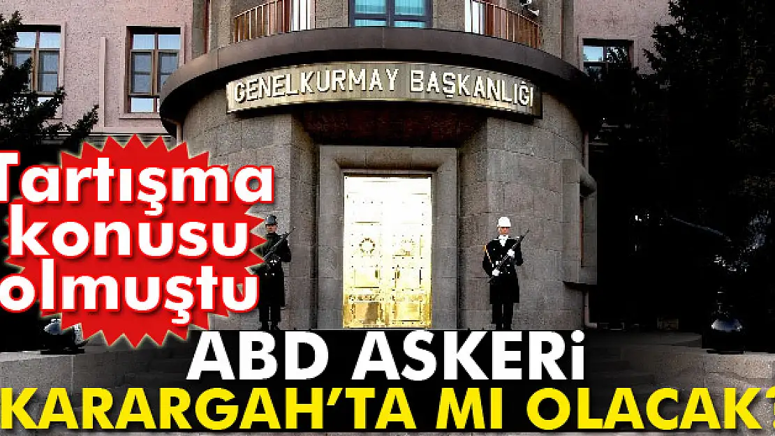 Askeri Kaynaklar: ABD personeli Genelkurmay Karargahı'nda görev yapmayacak