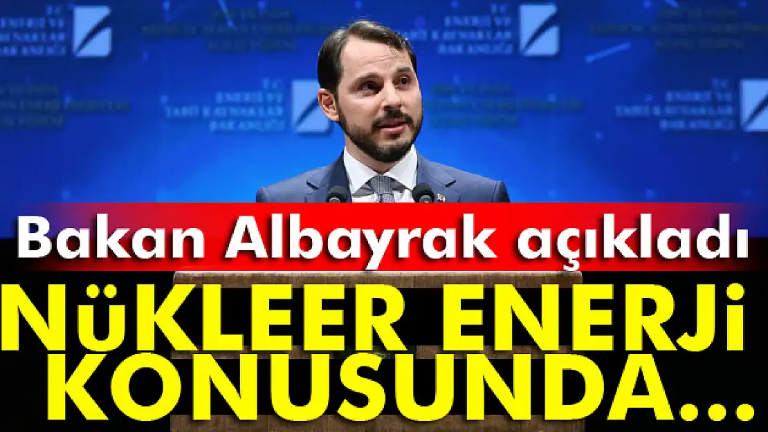 Bakan Berat Albayrak'tan nükleer enerji açıklaması