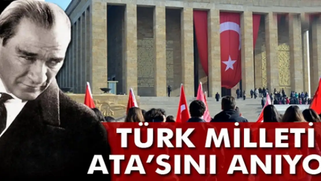 Türk Milleti Ata'sını anıyor