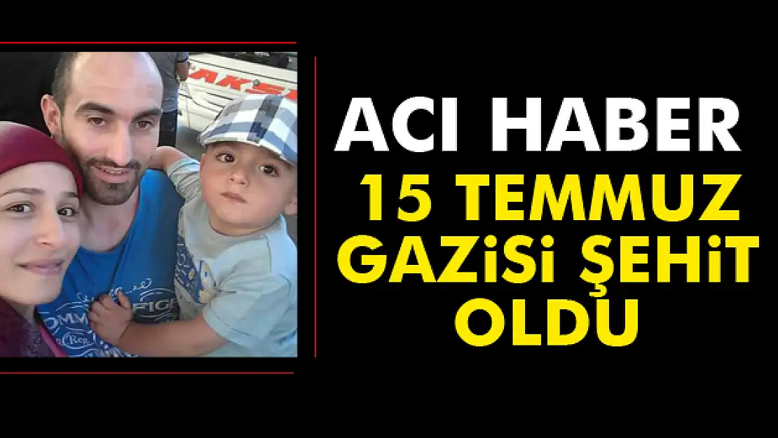 15 Temmuz gazisi tedavi gördüğü hastanede şehit oldu