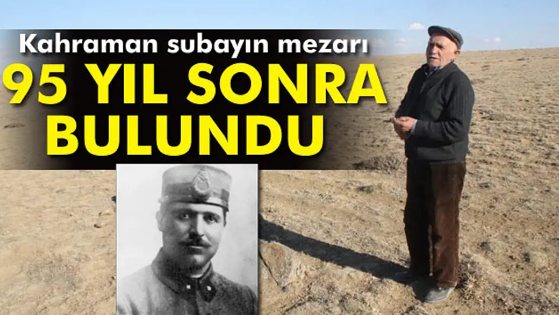 Kahraman subayın mezarı 95 yıl sonra bulundu