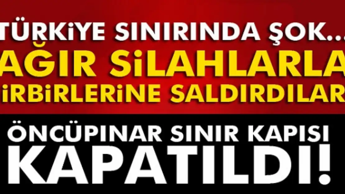 Öncüpınar Sınır Kapısı kapatıldı