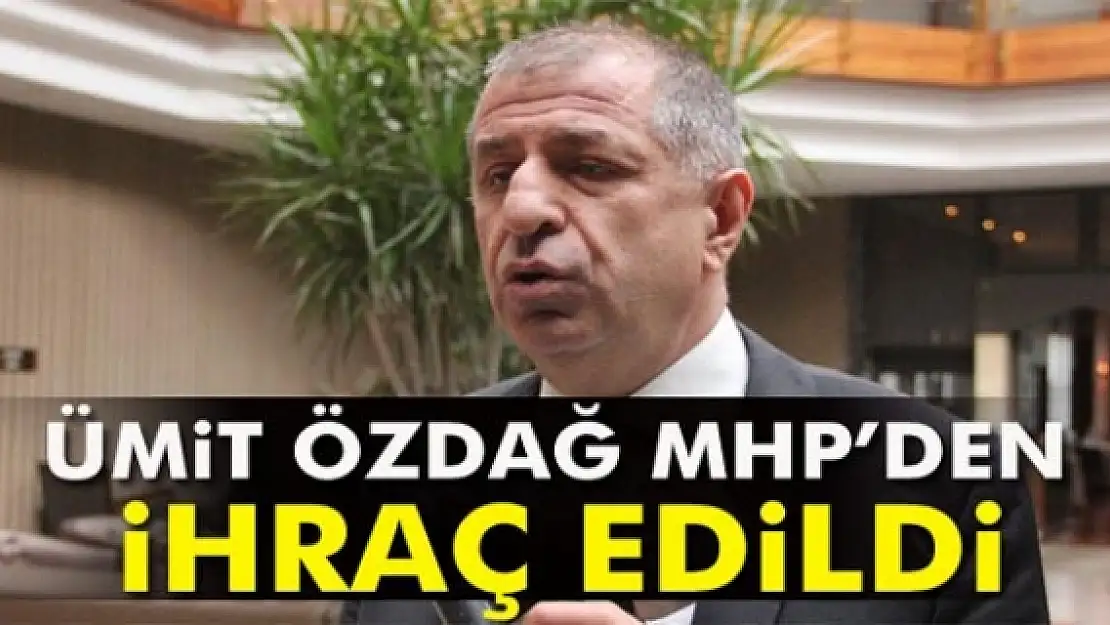 Ümit Özdağ MHPden ihraç edildi