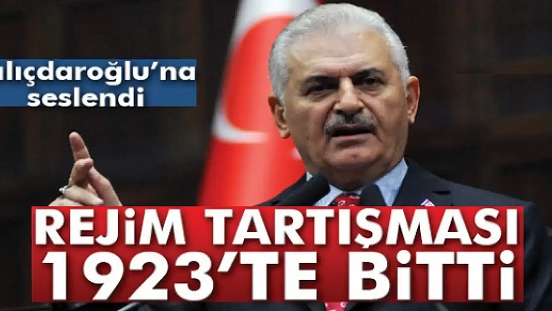 Başbakan Yıldırım: 'Rejim tartışması 1923te bitti'