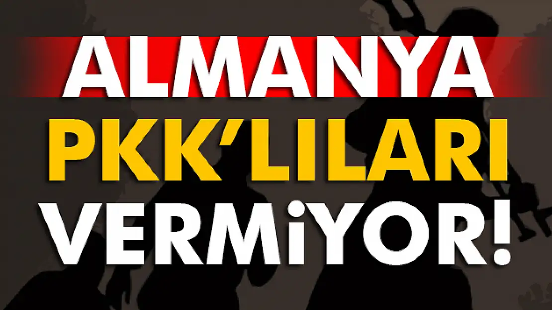 Almanya PKK'lıları vermiyor