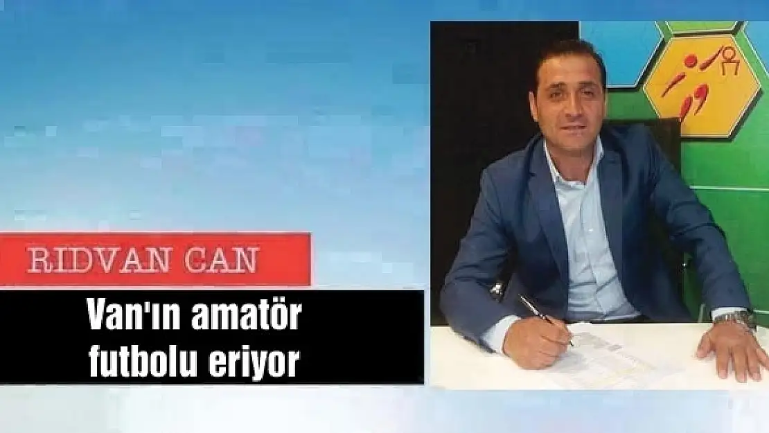 Van'ın amatör futbolu eriyor