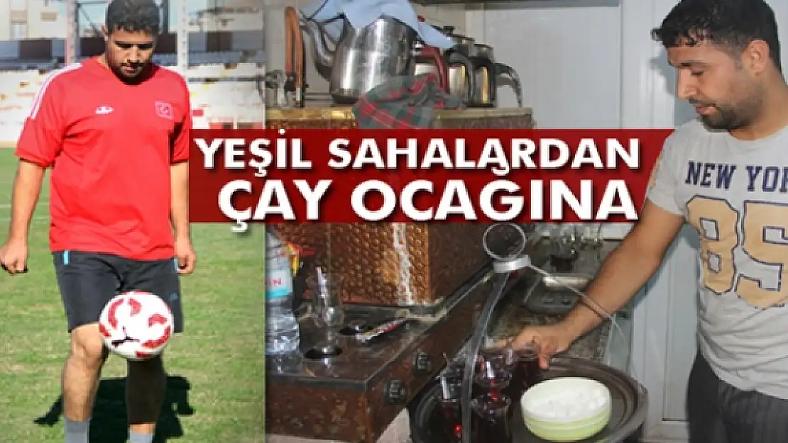 Yeşil sahalardan çay ocağına