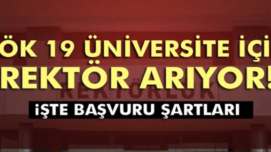 YÖK 19 üniversite için rektör arıyor