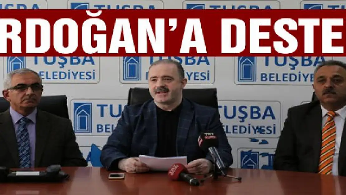 Tuşba Belediyesinden Erdoğan'a destek 